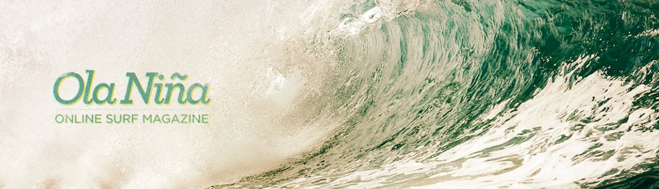  Ola Nina - Online Surf and Wellness Magazine, written by women for women. Inspired by the sea, living well, travelling the globe while working towards a more healthy and sustainable planet! Ole Ola Nina! www.olanina.com