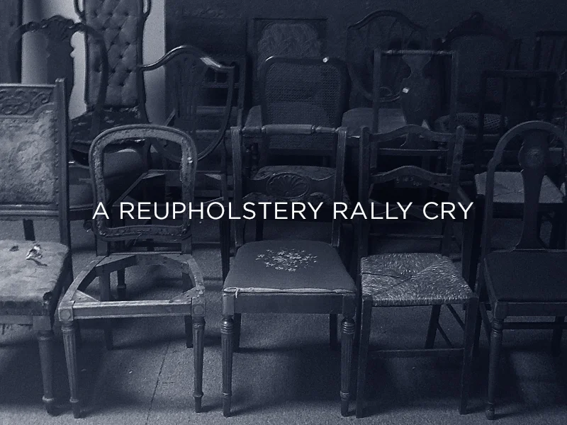 A Reupholstery Rally Cry