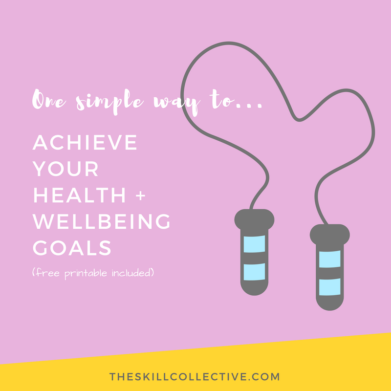 One Simple Way To Achieve Your Health And Wellbeing Goals With Free Printable The Skill Collective