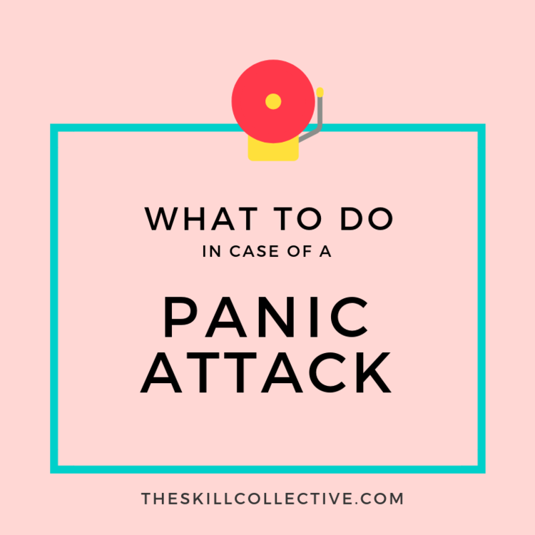 What To Do In Case Of A Panic Attack The Skill Collective