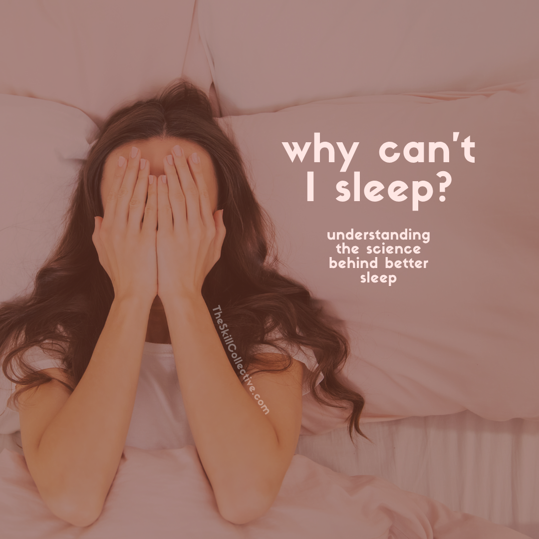 why can’t i sleep? the science behind better sleep
