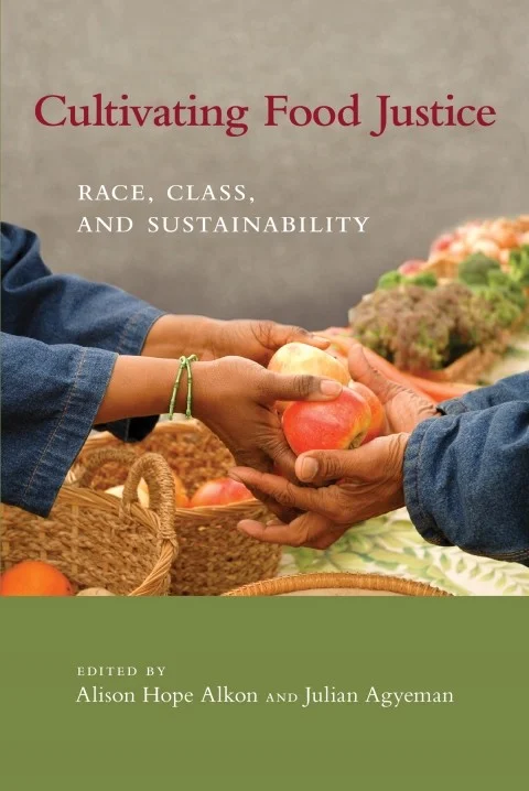 Book cover: Cultivating Food Justice. Edited by Alison Hope Alkon and Julian Agyeman.