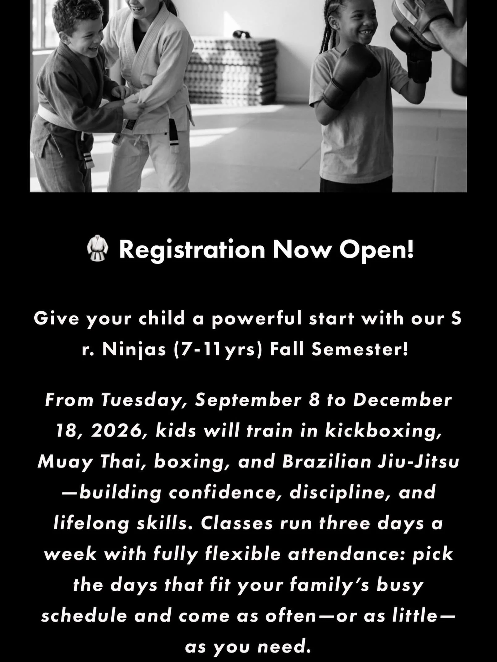 💥 Why Join?

&bull; Expert-led, safe, and fun classes

&bull; Focus on physical, mental &amp; social growth

&bull; Supportive community &amp; lasting friendships

🧠 Skills They&rsquo;ll Gain:

&bull; Striking &amp; grappling techniques

&bull; Res