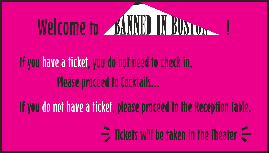 Signage for Banned in Boston, an annual fundraiser for Rehearsal for Life, offering innovative theater, improv and creative youth development programs via in-school residencies, musical theatre, etc.