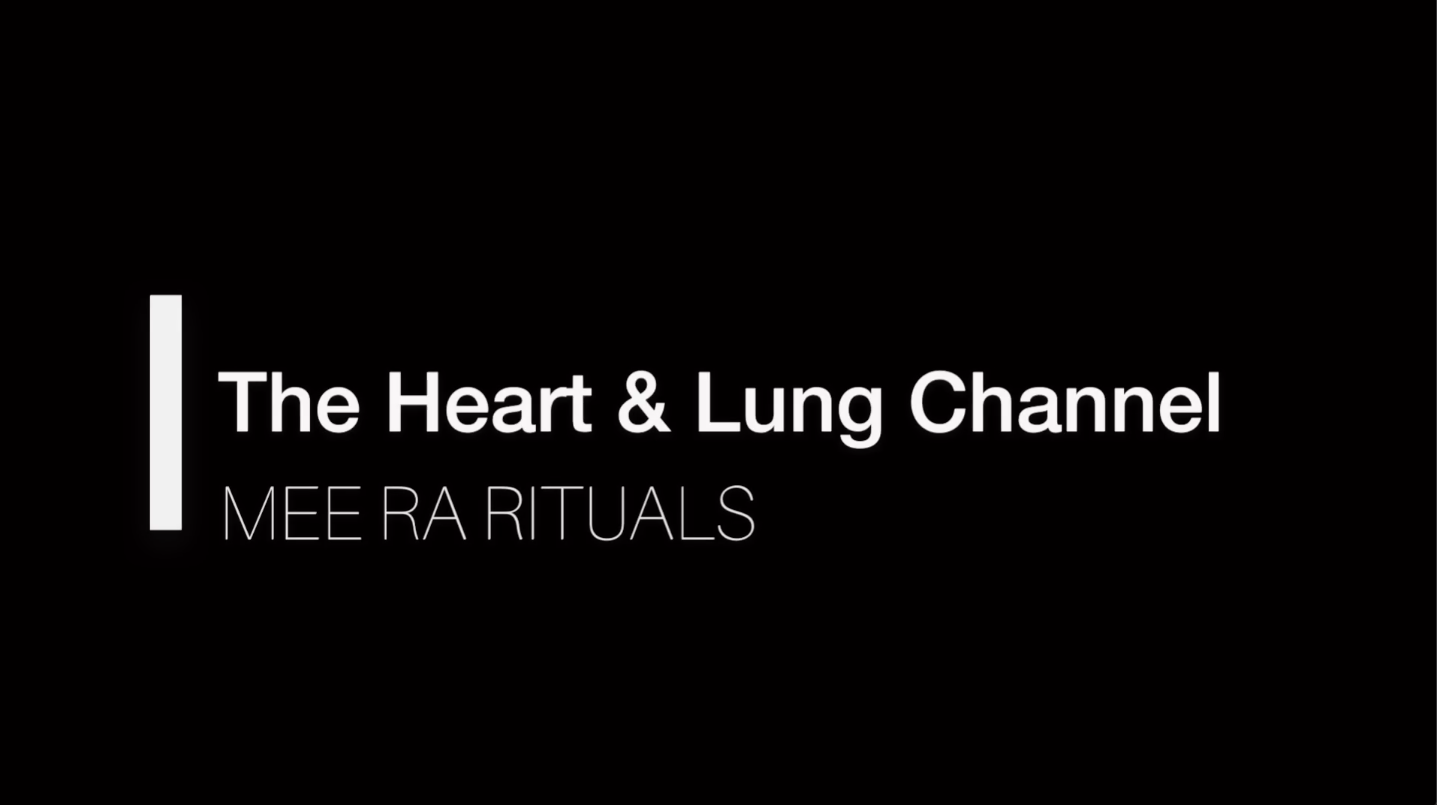 Supporting the Heart and Lung Channels — MEE RA RITUALS