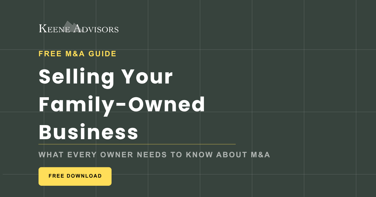 Selling a Family-Owned Business | Keene Advisors