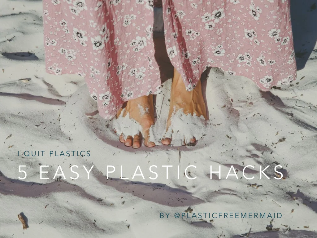 I Quit Plastics : 5 Easy Plastic Hacks