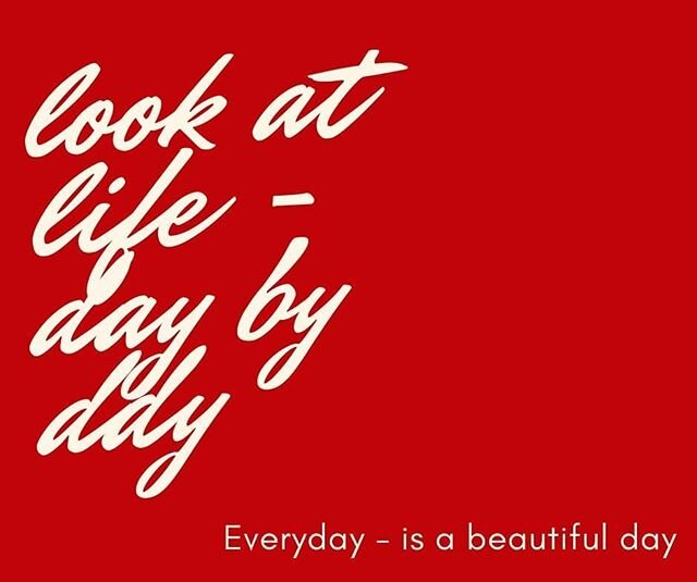 Look at life - day by day.
everyday is a beautiful day
 #trainingwithred #redznzjourney  #findingsolo
