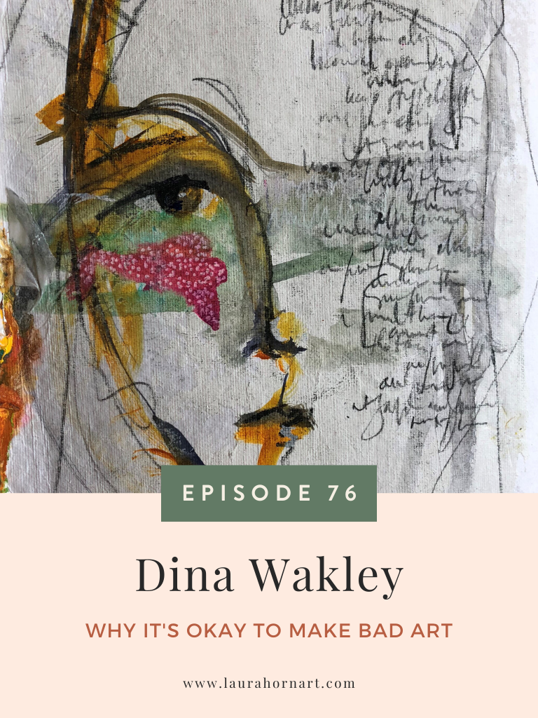 Dina Wakley - Why It's Okay to Make Bad Art — LAURA HORN ART