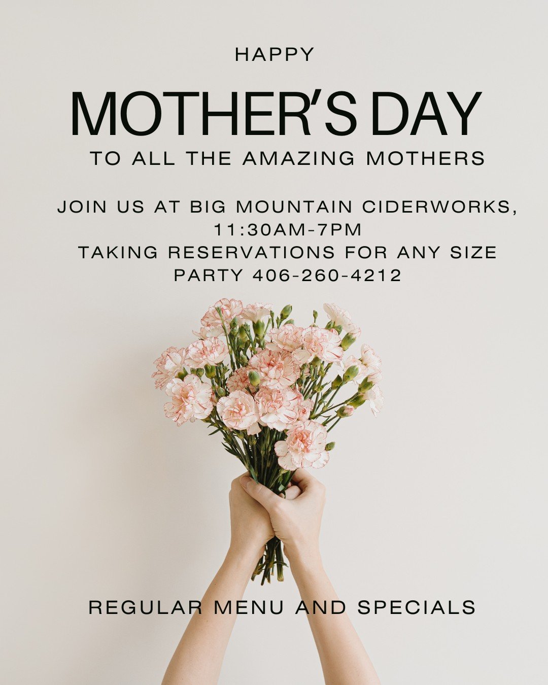 Mother's Day is Sunday, May 10th. Treat your mom and join us at
Big Mountain Ciderworks. We are taking reservations for any size party. 
Call to reserve at 406-260-4212 or email to info@bigmountaincider.com
Regular menu and specials!