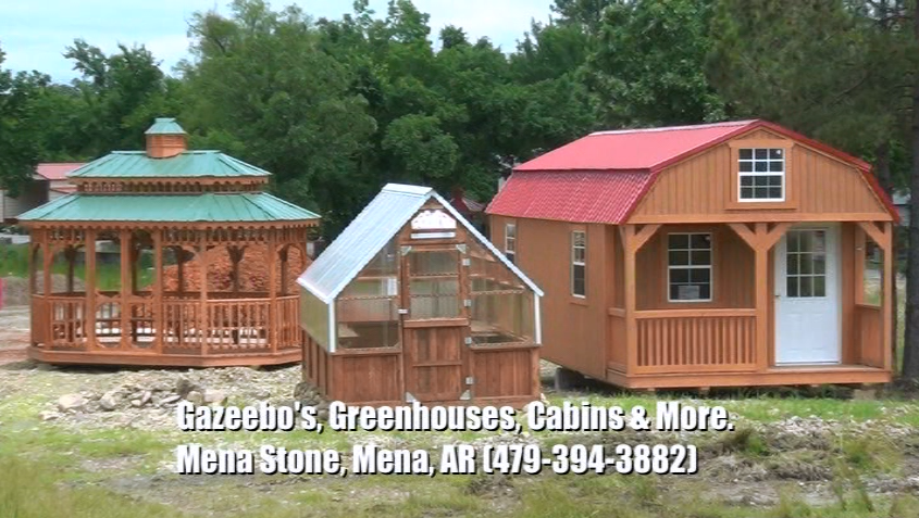 Gazeebos, Greenhouses, Cabins, & more!