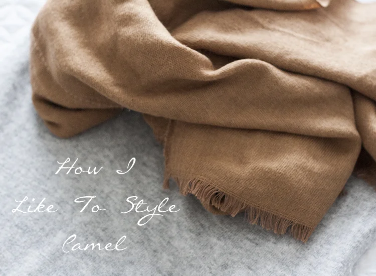 How I Like To Style Camel 