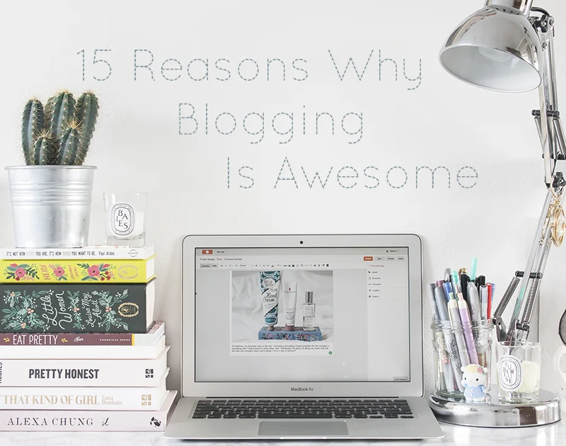 15 Reasons Why Blogging Is Awesome 