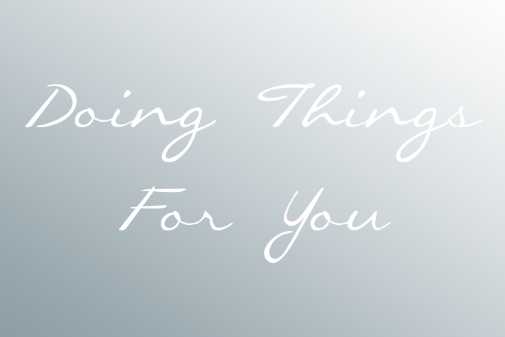 Doing Things For You 