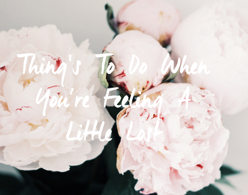 Things To Do When You're Feeling A Little Lost