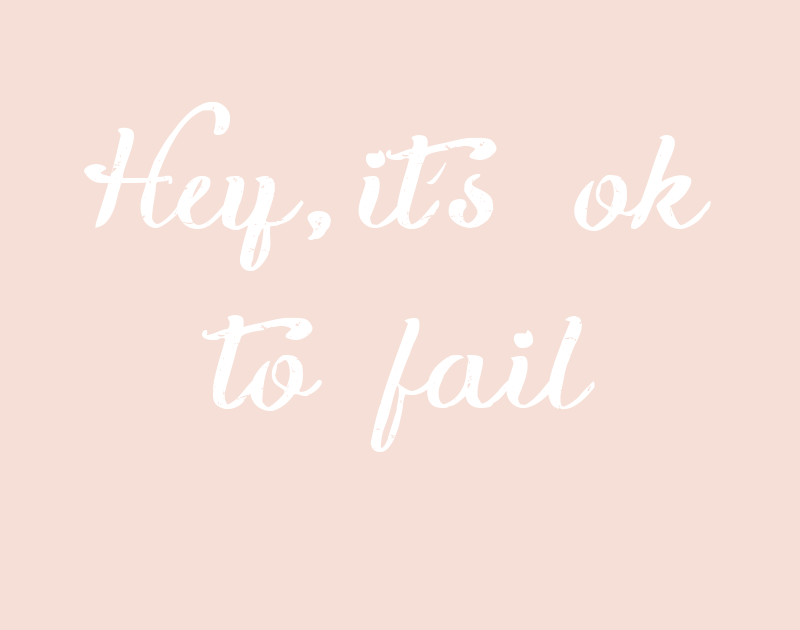 Hey, It's Ok To Fail 