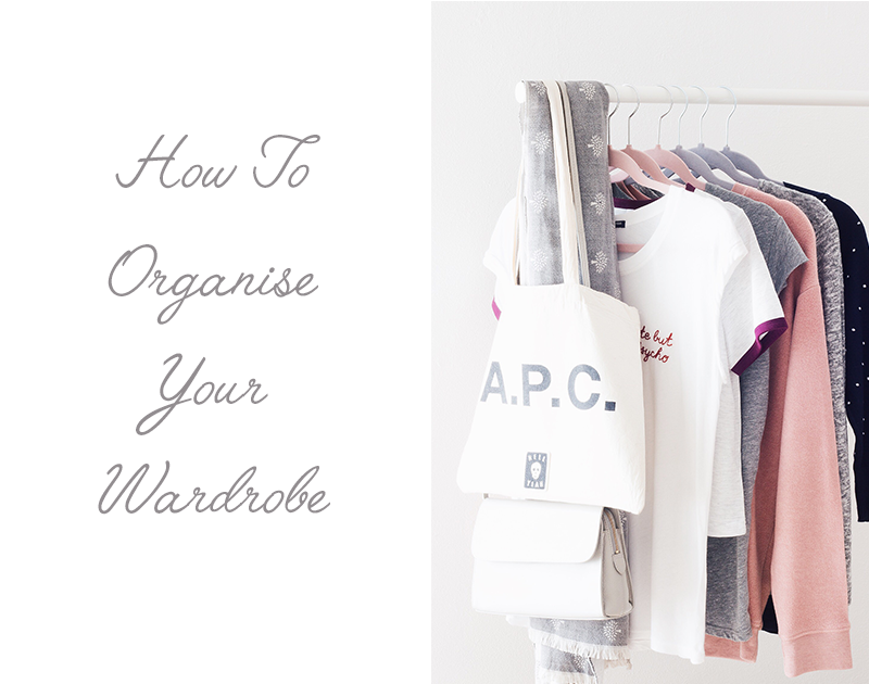 How To Organise Your Wardrobe 