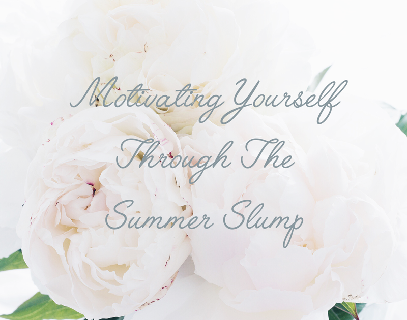 Motivating Yourself Through The Summer Slump 
