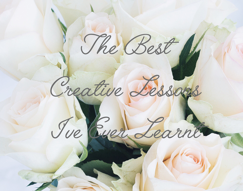 The Best Creative Lessons I've Ever Learnt 