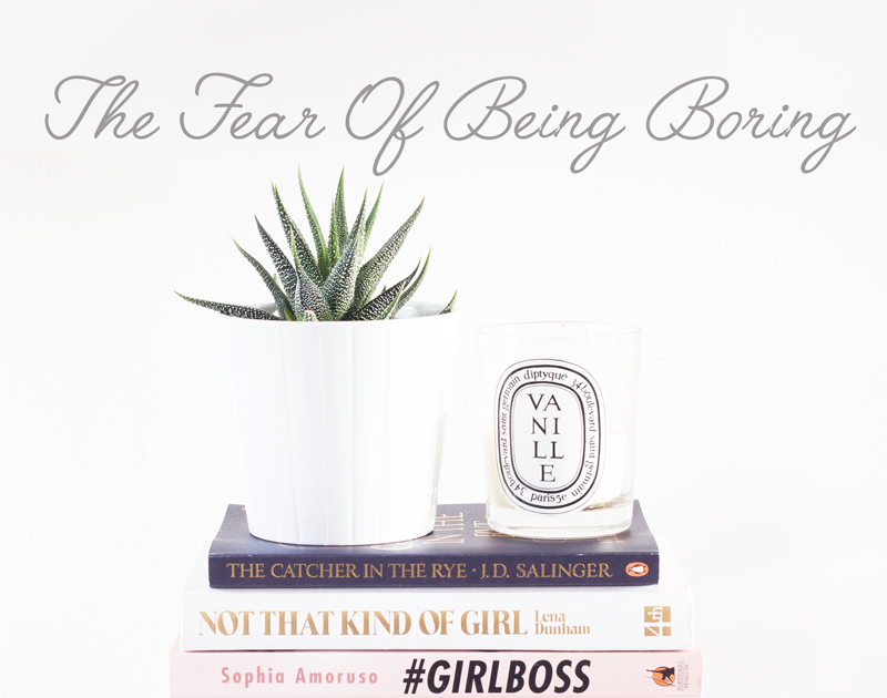 The Fear Of Being Boring 