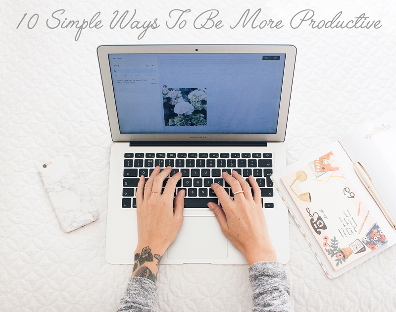 10 Simple Ways To Be More Productive 