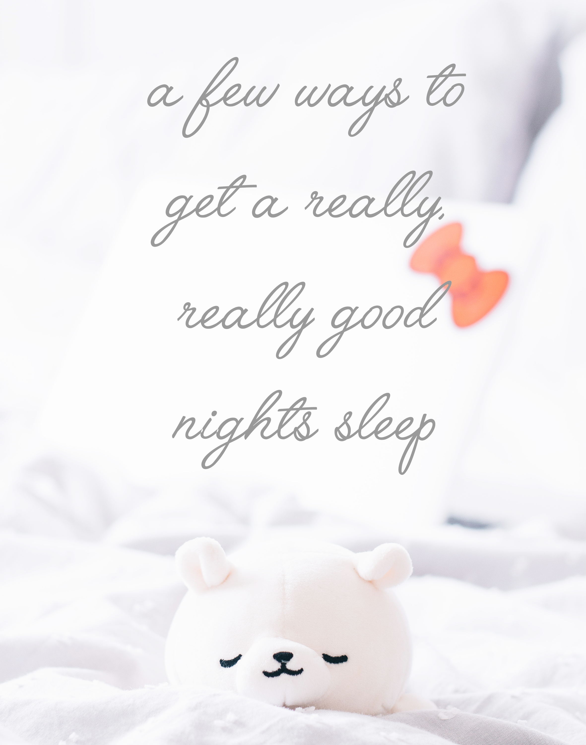 A Few Ways To Get A Really, Really Good Nights Sleep
