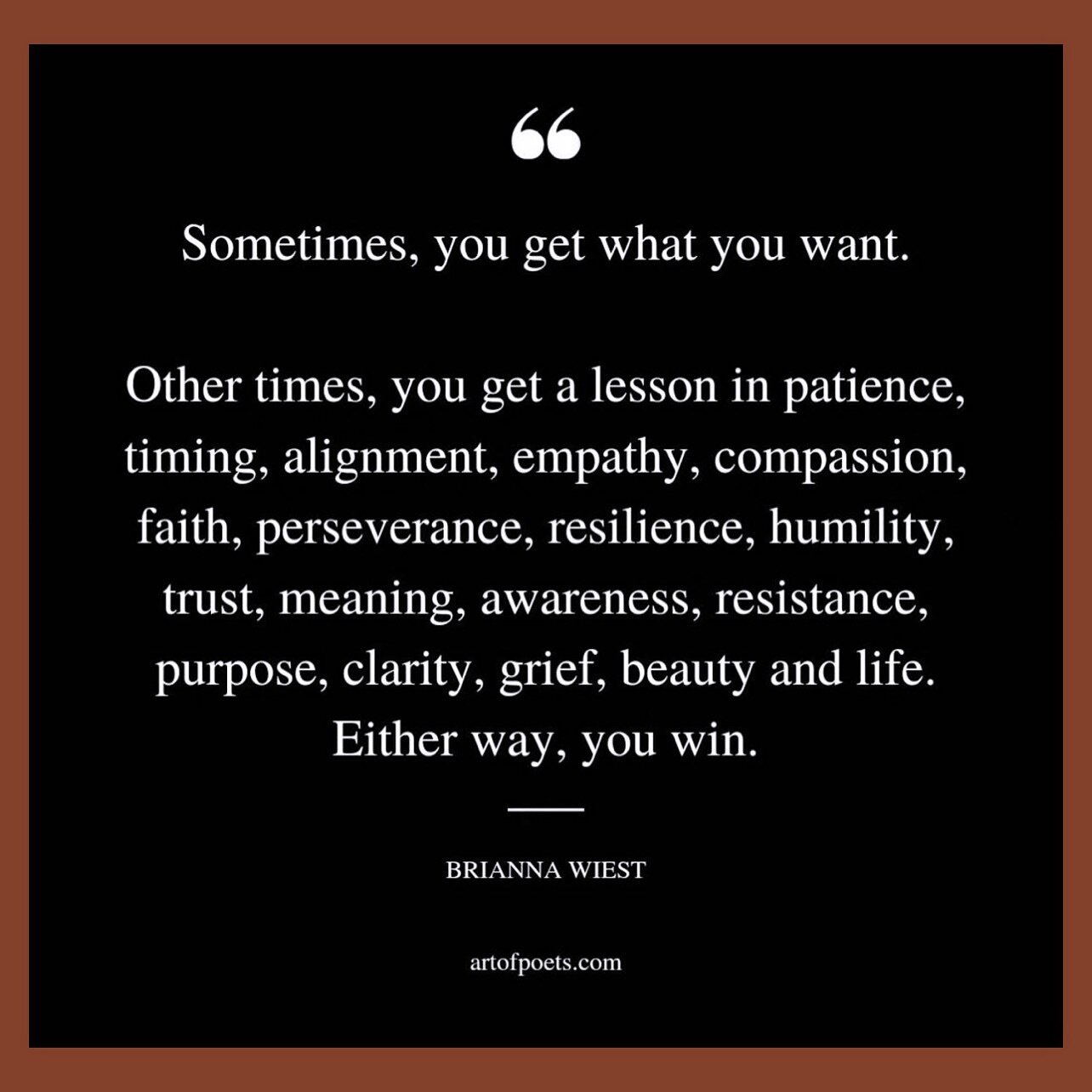 Sometimes, you get what you want. 

Other times, you&rsquo;re provided with the opportunity to reflect on your needs that are, and are not, being met by not getting what you want in that moment/situation. 

💝Win/win☺️

TY @briannawiest #TheMountainI