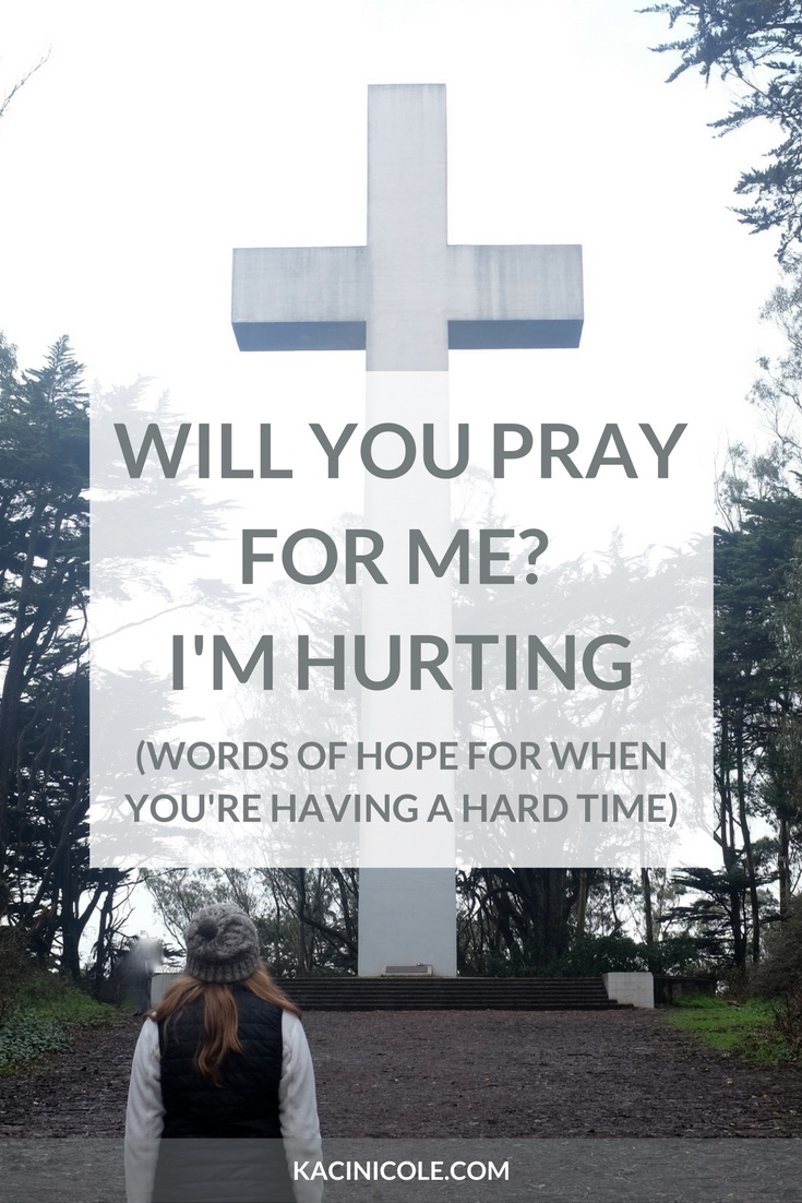 Will You Pray For Me? I'm Hurting | Kaci Nicole