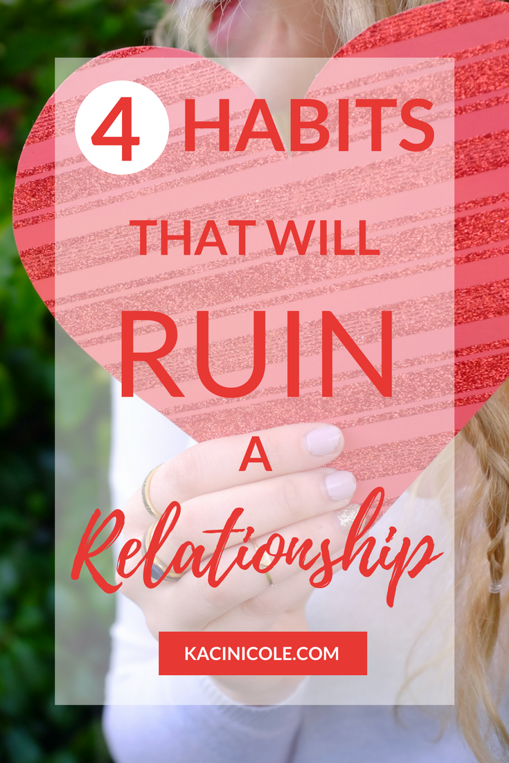 4 Habits That Will Ruin a Relationship | Kaci Nicole