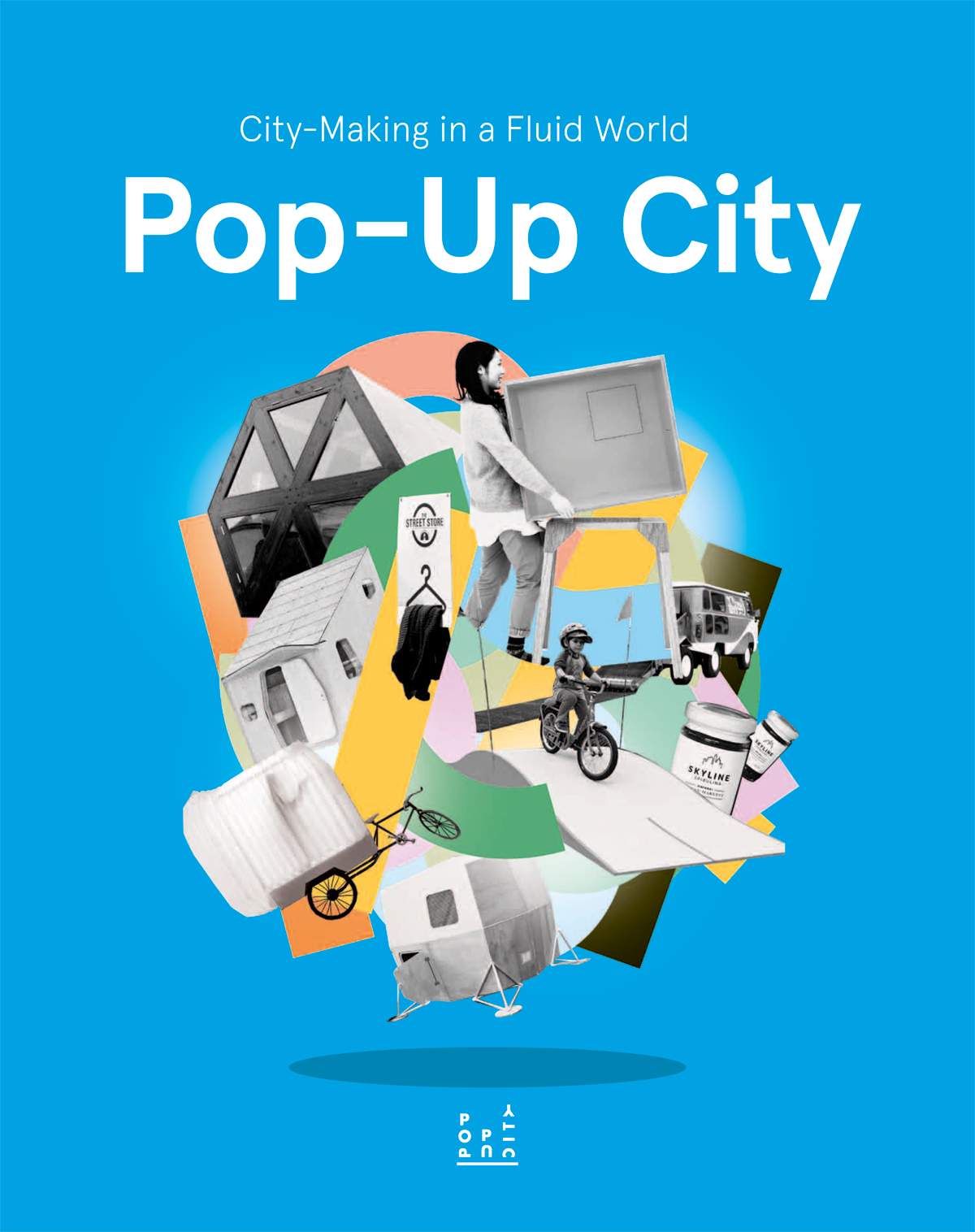 Pop-Up City: City-Making in a Fluid World (Book, 2014)