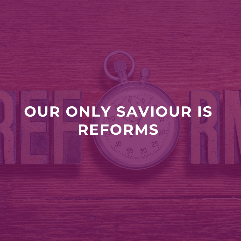 Our only saviour is reforms