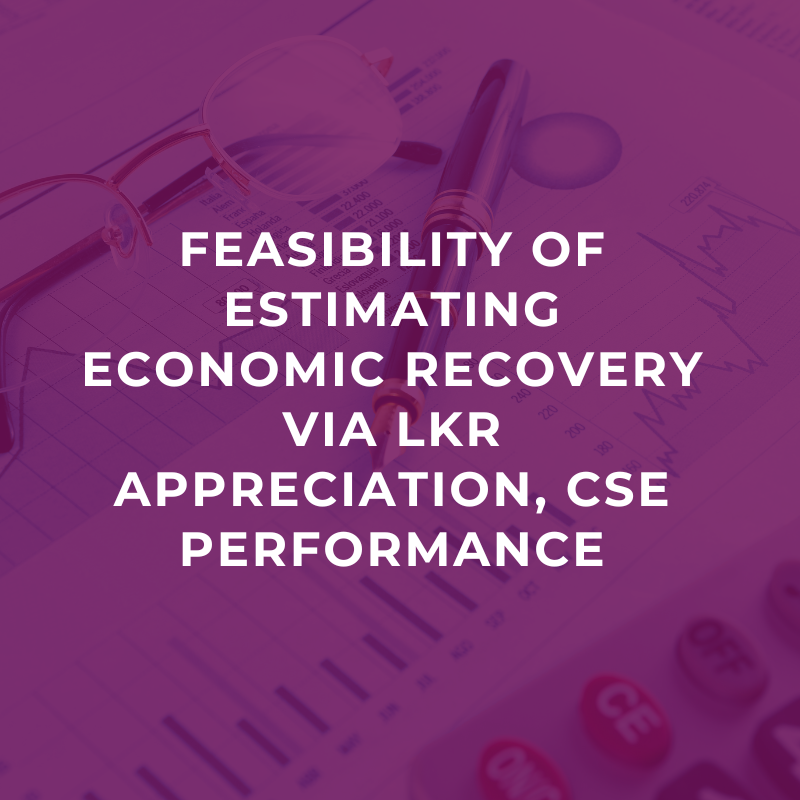 Feasibility of estimating economic recovery via LKR appreciation, CSE performance