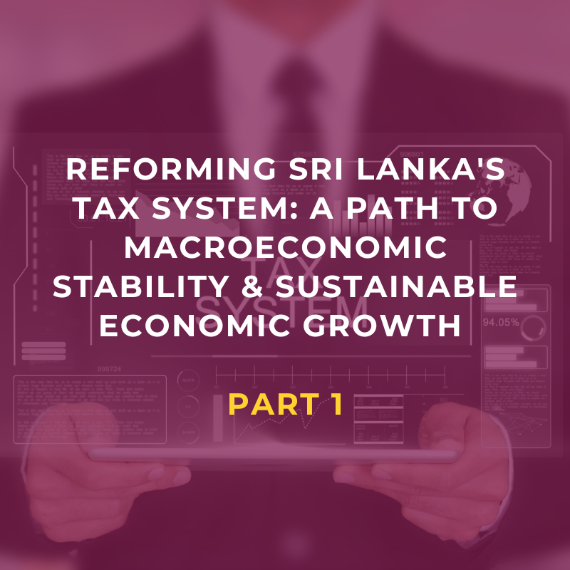 Reforming Sri Lanka's Tax System: A Path to Macroeconomic Stability and Sustainable Economic Growth