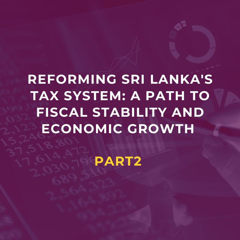 Reforming Sri Lanka's Tax System: A Path to Fiscal Stability and Economic Growth 
