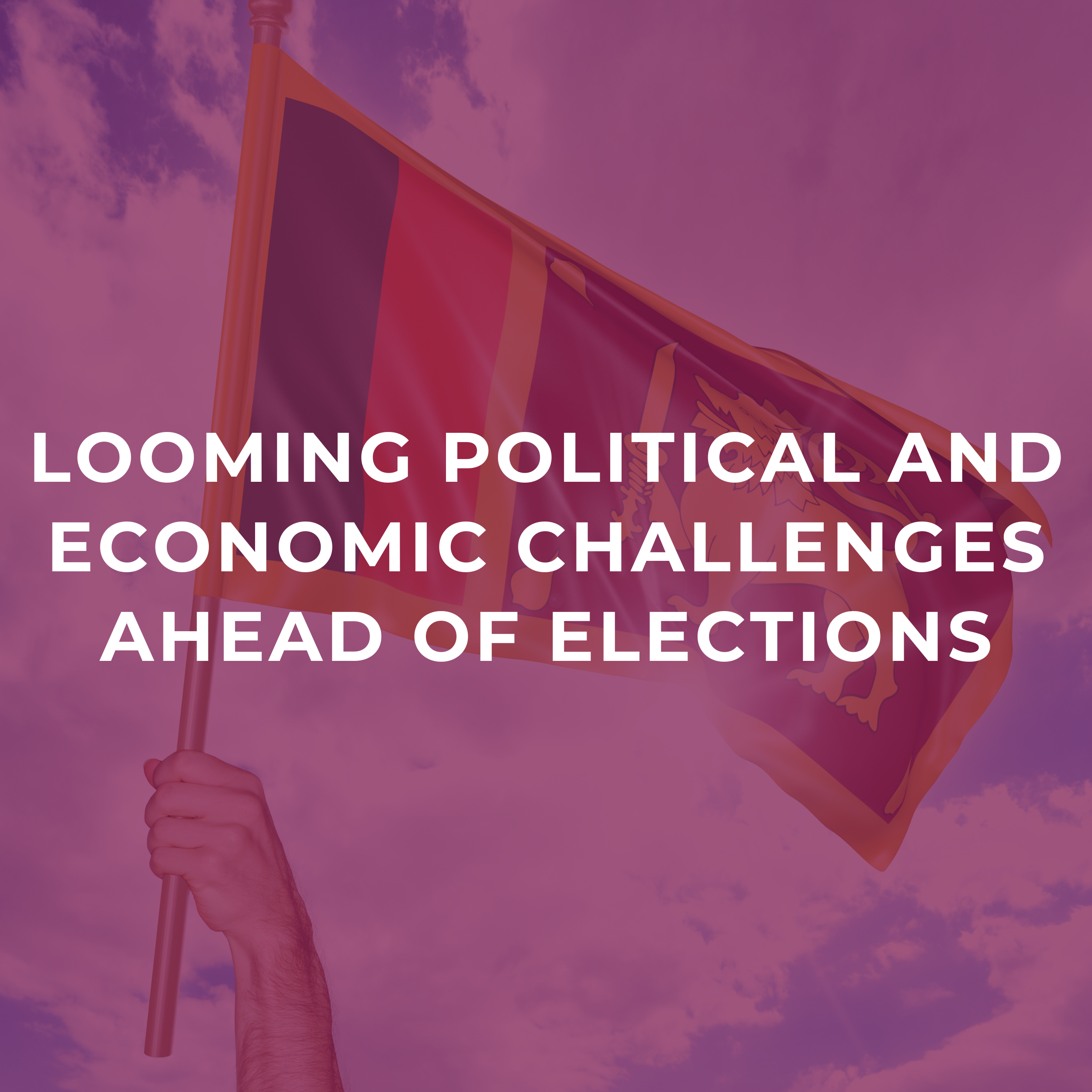 Looming political and economic challenges ahead of elections — Advocata ...
