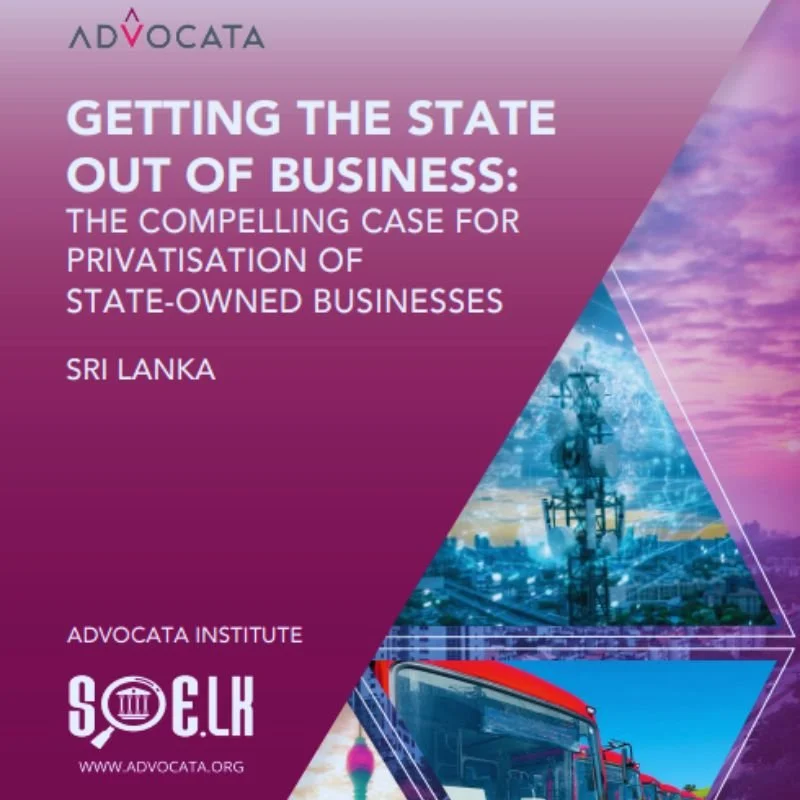 Advocata SOE Reform Roadmap : Getting the State Out of Business: The Compelling Case for Privatisation of State-Owned Businesses