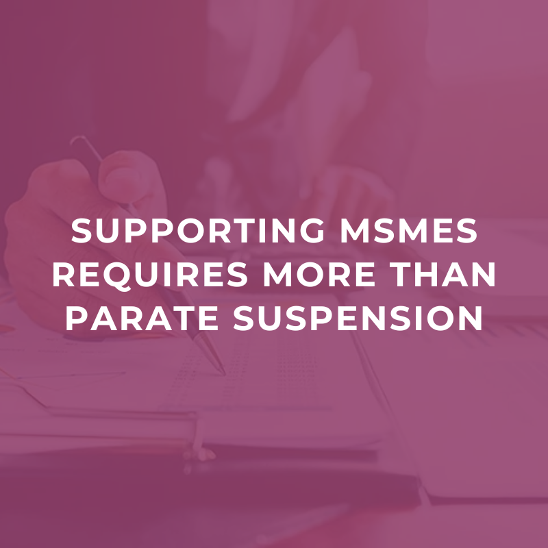 Supporting MSMEs requires more than parate suspension
