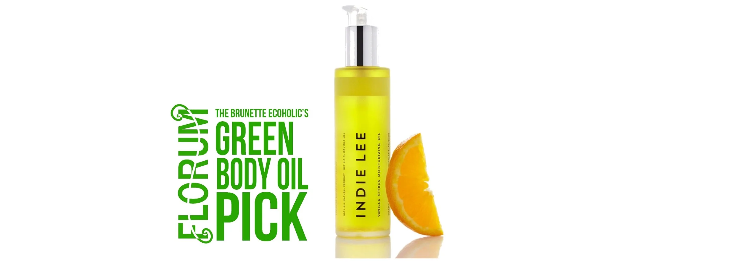 Florum Fashion Magazine - Green Product Swap - by Sabrina Zimmerman of the Brunette Ecoholic - Body Oil Pick - Indie Lee Citrus vanilla Moisture