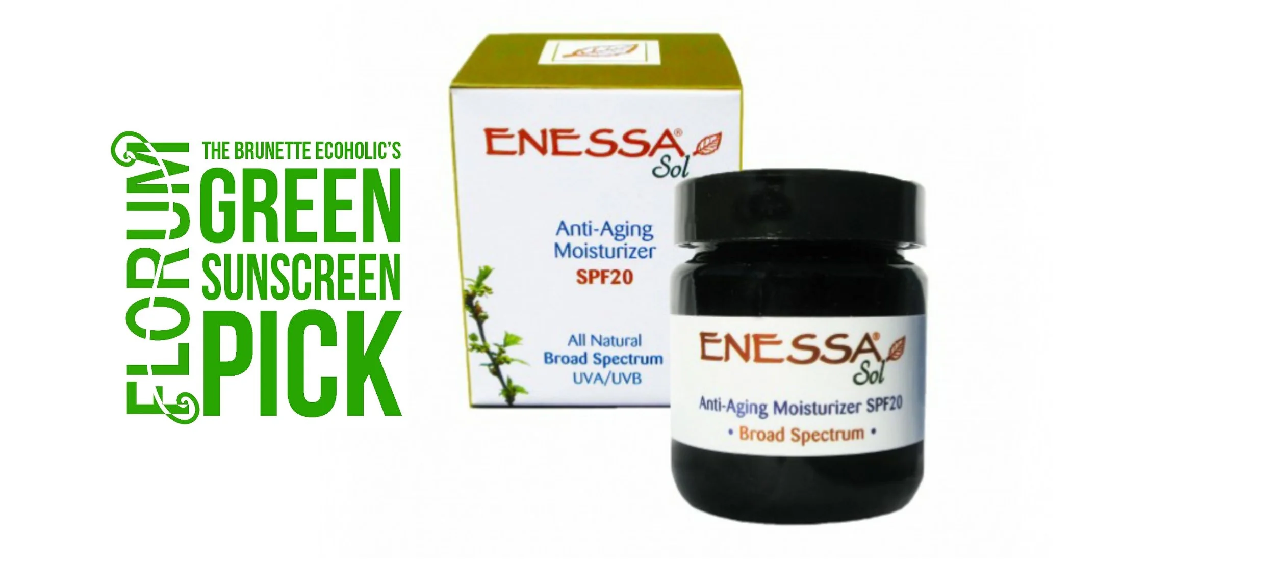 Florum Fashion Magazine - Green Product Swap - by Sabrina Zimmerman of the Brunette Ecoholic - Organic sunscreen- enessa anti aging sun protection 