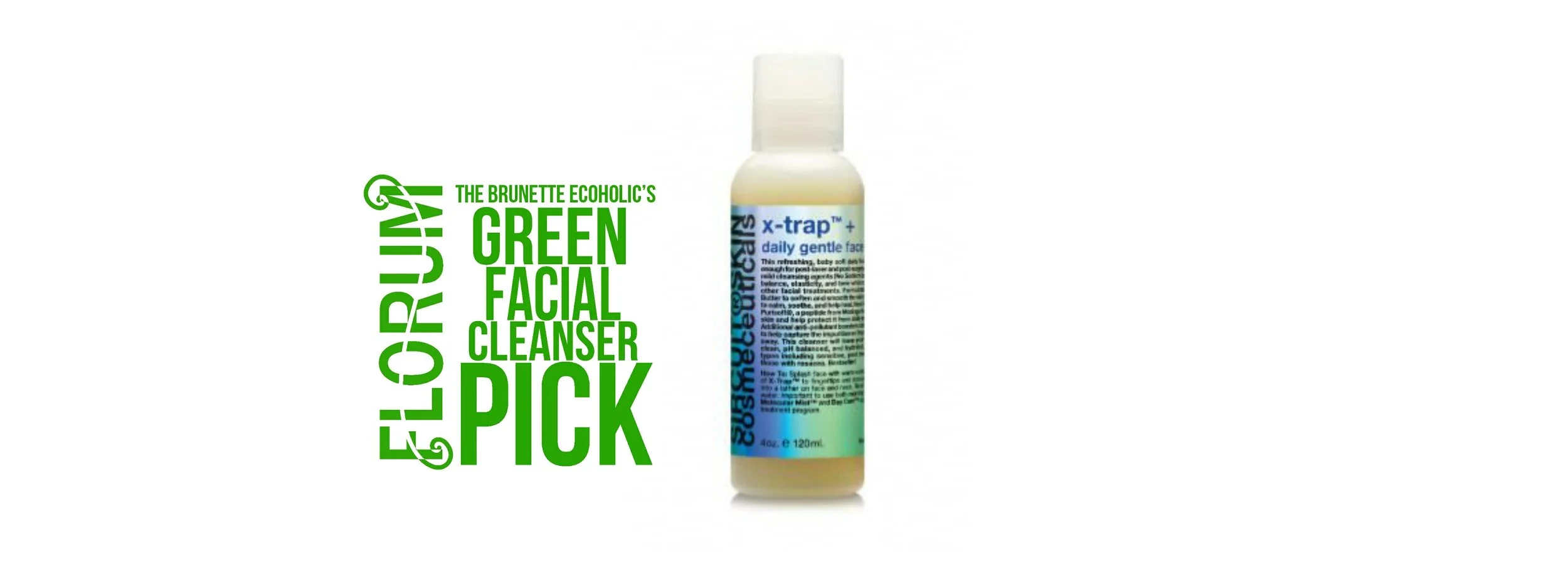 Florum Fashion Magazine - Green Product Swap - by Sabrina Zimmerman of the Brunette Ecoholic - Organic facial cleanser - Sircuit x trap