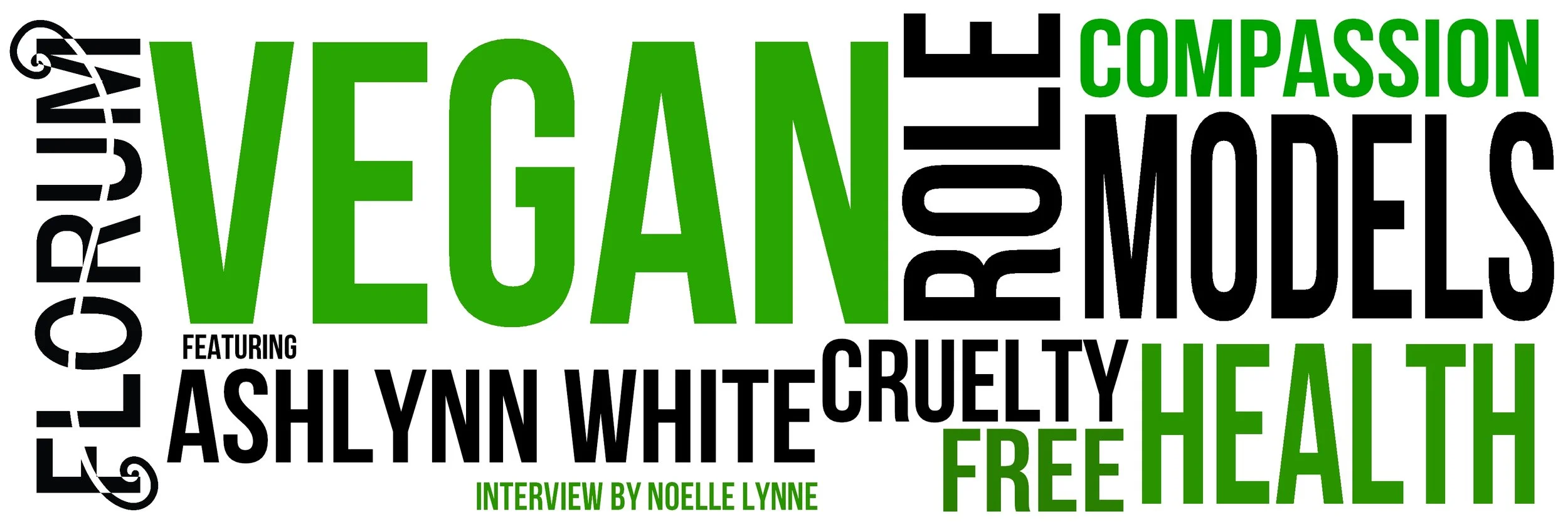 Vegan Role Models - Florum Fashion Magazine - Ashlynn White - IMG Models Paris and Netherlands - Cruelty Free Lifestyle - Vegetarian - Interview - Health - Cowspiracy - Compassion - Jeni Rose