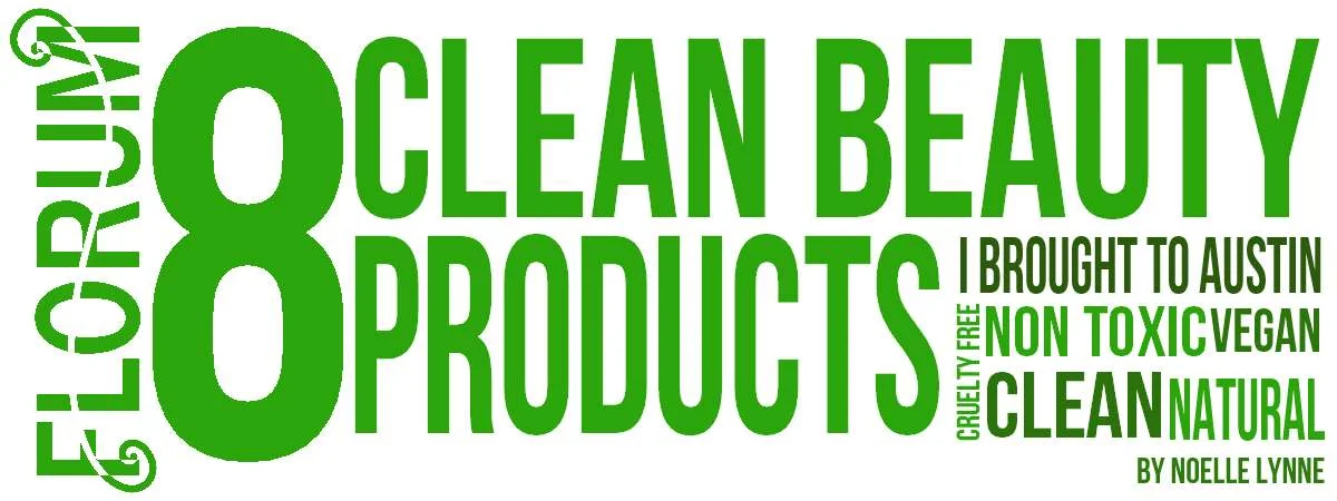 Florum Fashion Magazine - Essential non toxic skincare makeup beauty - Noelle Lynne - clean natural organic vegan cruelty free -roses - 8 products I brought to austin.jpg