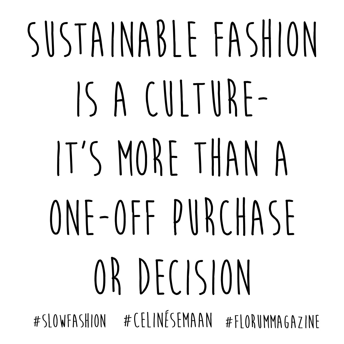 celine samaan quote for florum fashion magazine - sustainable fashion - fash revolution - ethical style.jpg
