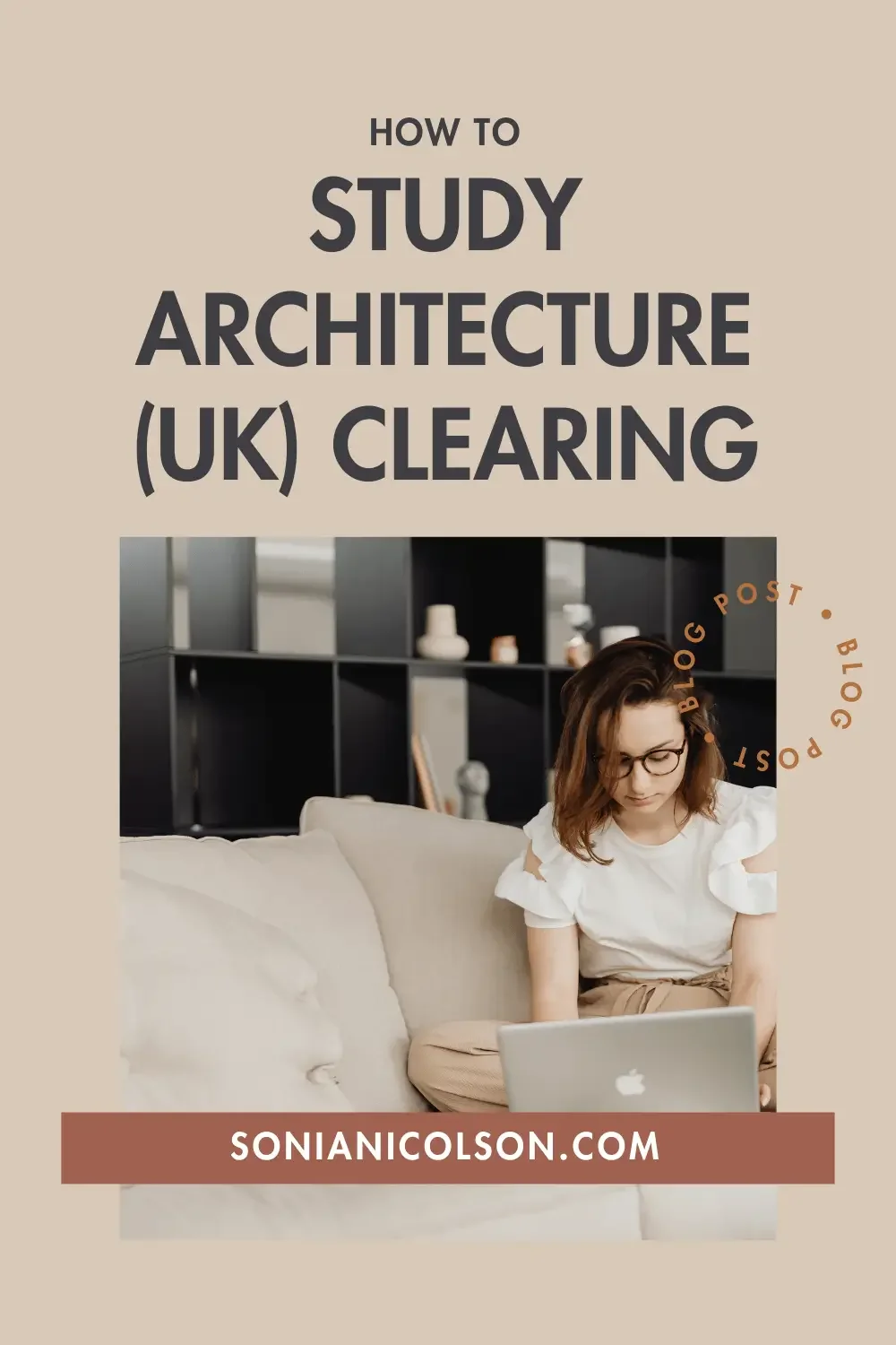 Architecture student studying on a laptop at home with text “How to Study Architecture (UK) Clearing” and sonianicolson.com