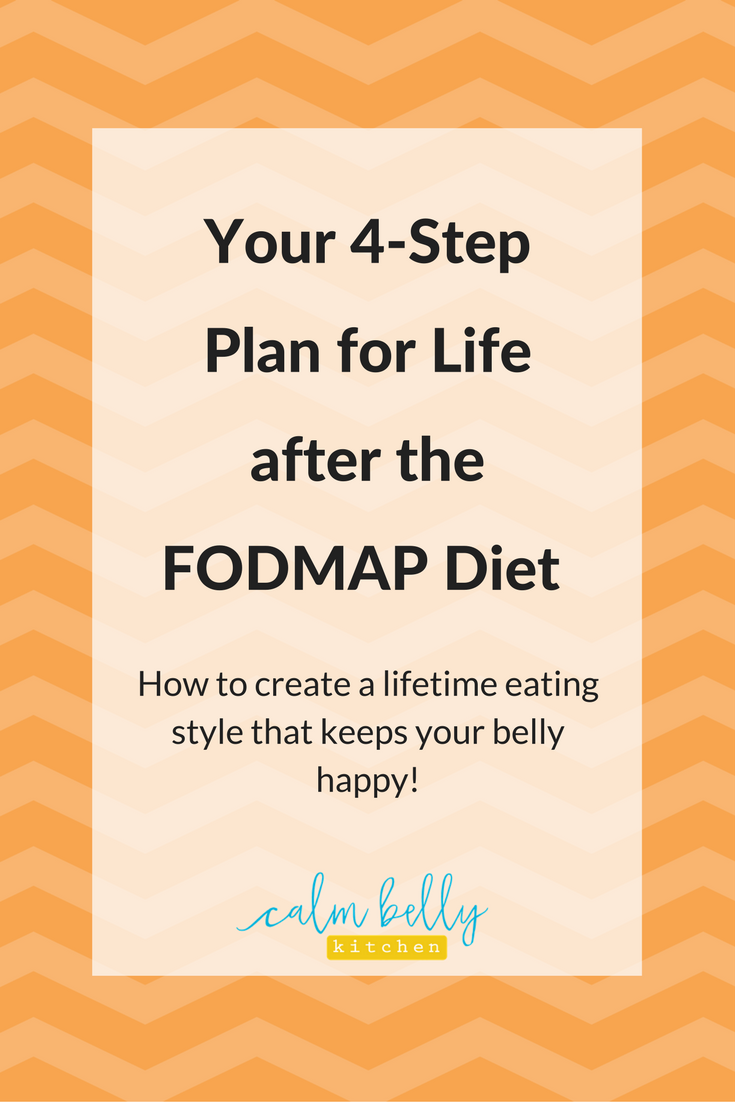 You've learned your IBS triggers, but what should you actually eat for the rest of your life? Click through to get the simple 4-step plan to design a lifetime eating style that keeps your belly calm and you feeling your healthiest ever.