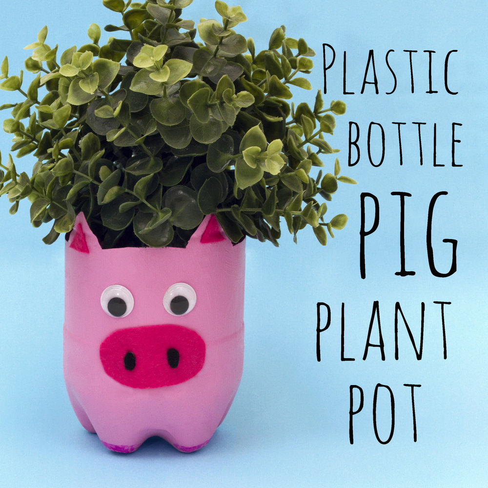 Plastic Bottle Pig Plant Pot — Doodle and Stitch
