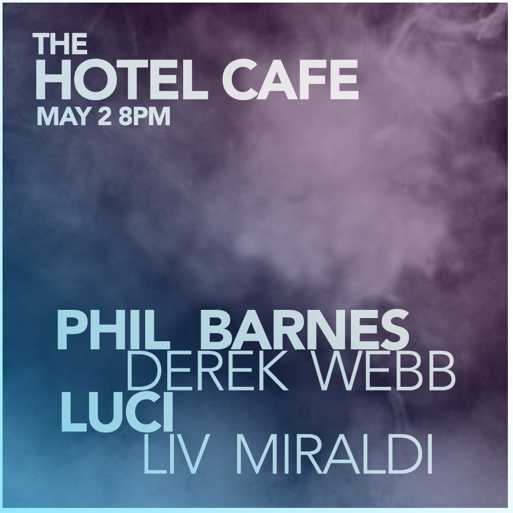Phil Barnes with Derek Webb, LUCI, & Liv Miraldi