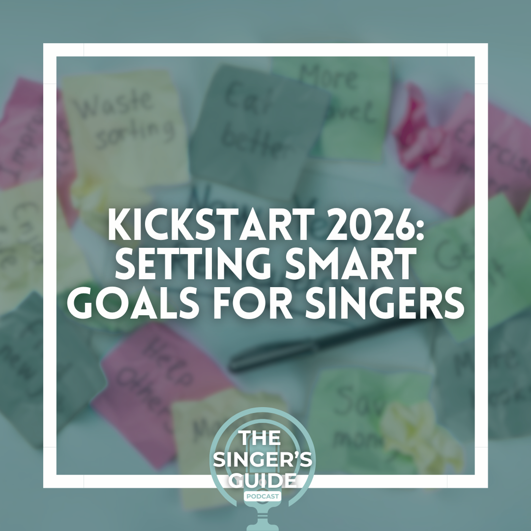 PODCAST EP: Kickstart 2026: Setting SMART Goals for Singers
