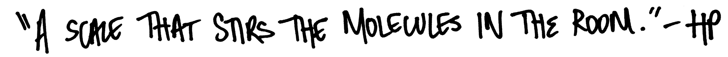 A scale that stirs the molecules in the room. -HP