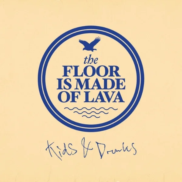 The Floor Is Made Of Lava - "Kids & Drunks"